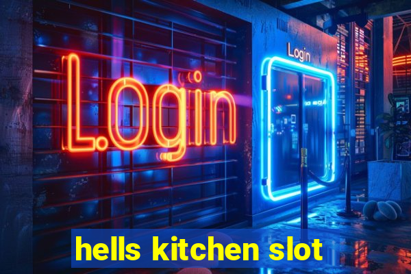 hells kitchen slot