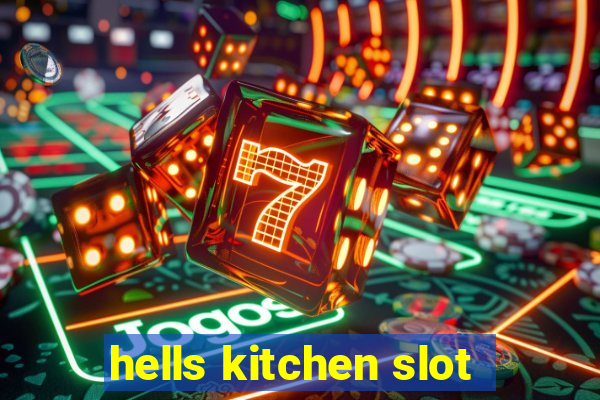 hells kitchen slot