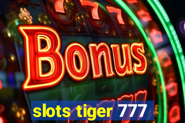 slots tiger 777