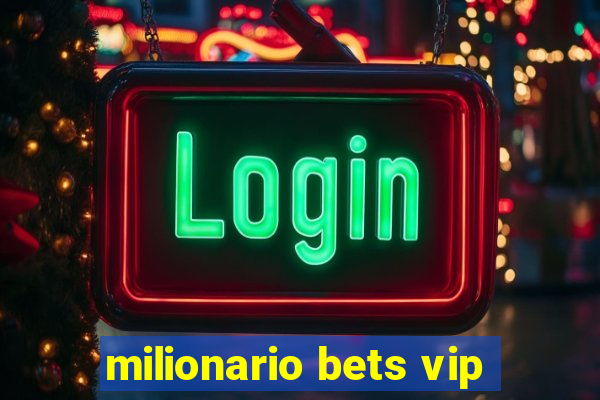 milionario bets vip