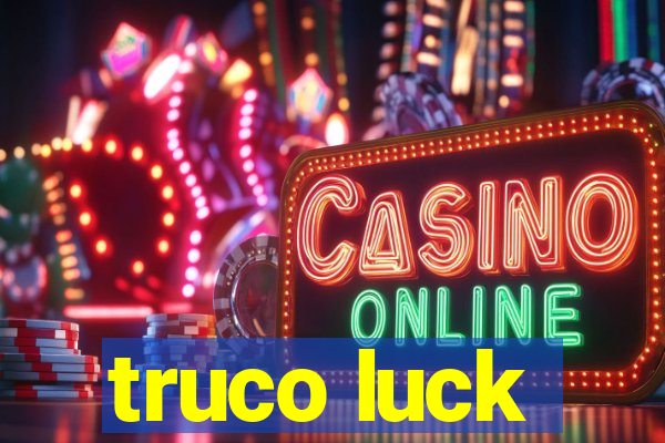 truco luck