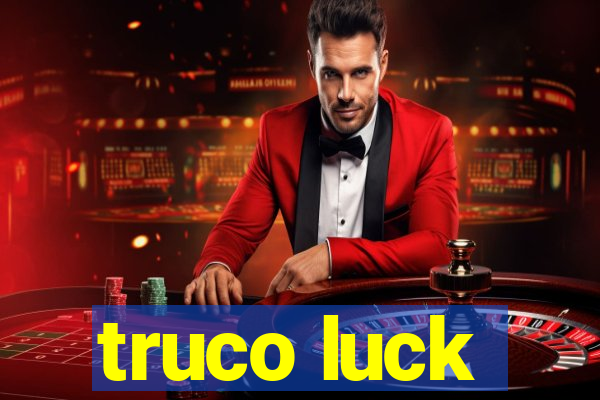 truco luck