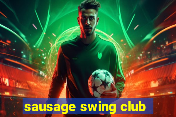 sausage swing club