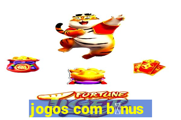 jogos com b么nus