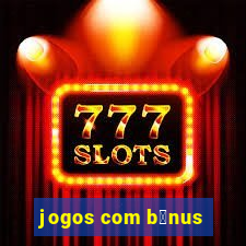 jogos com b么nus