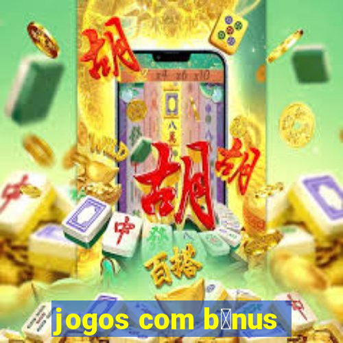 jogos com b么nus