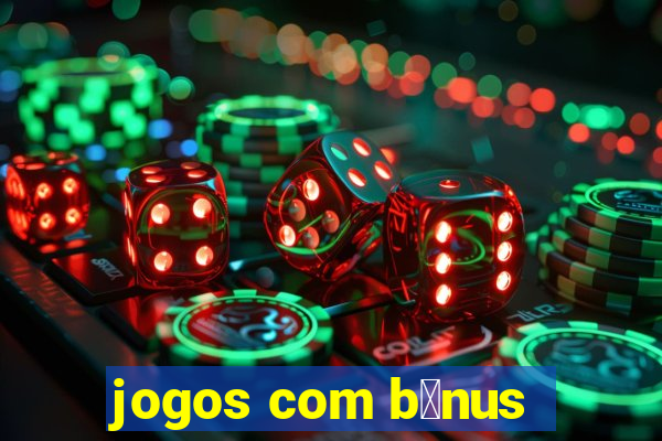 jogos com b么nus