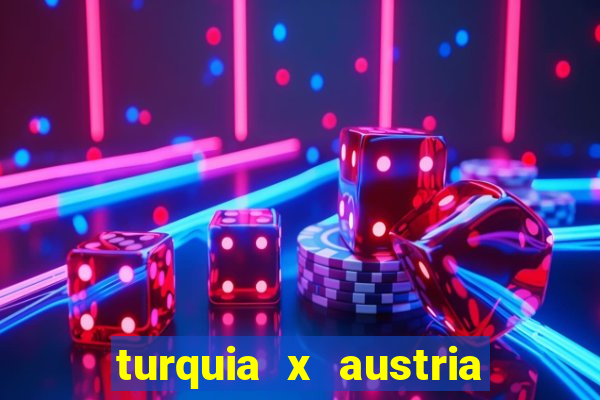 turquia x austria onde assistir