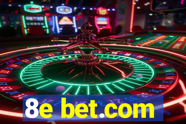 8e bet.com