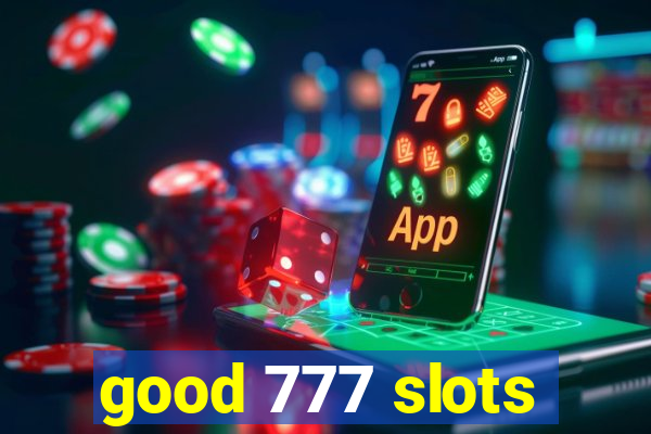 good 777 slots