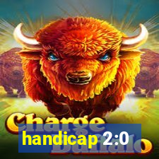 handicap 2:0