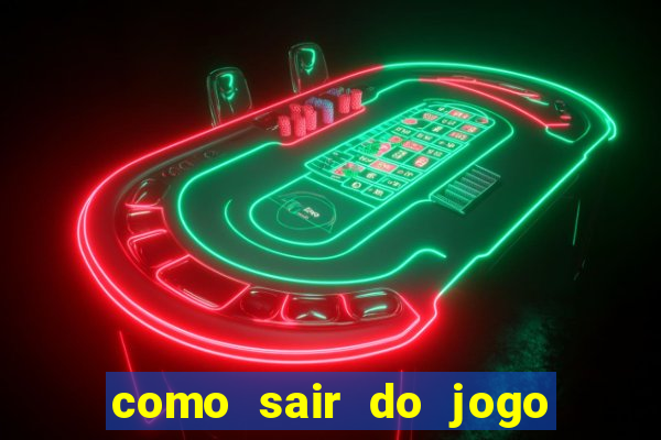 como sair do jogo do tigre