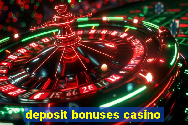 deposit bonuses casino