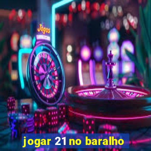 jogar 21 no baralho