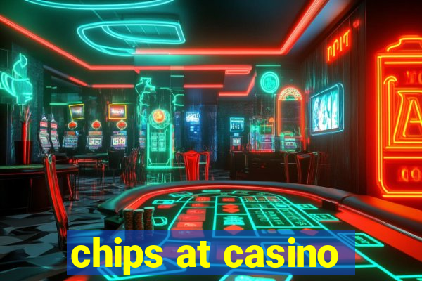 chips at casino