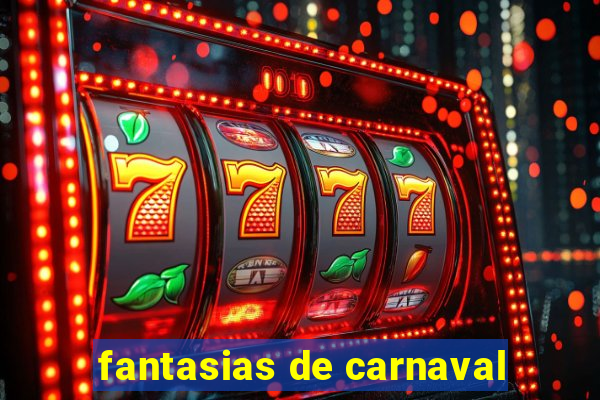 fantasias de carnaval