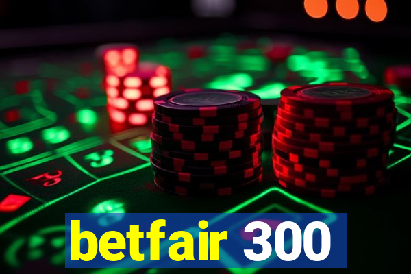 betfair 300