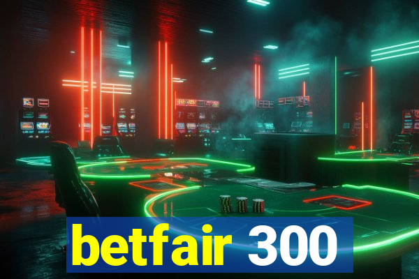 betfair 300