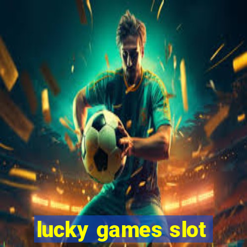 lucky games slot