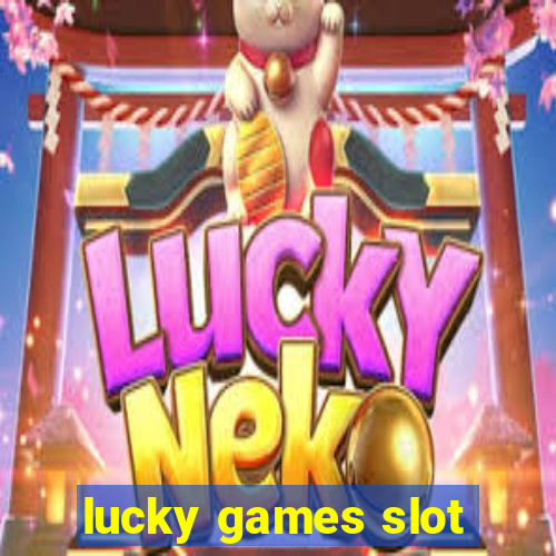 lucky games slot