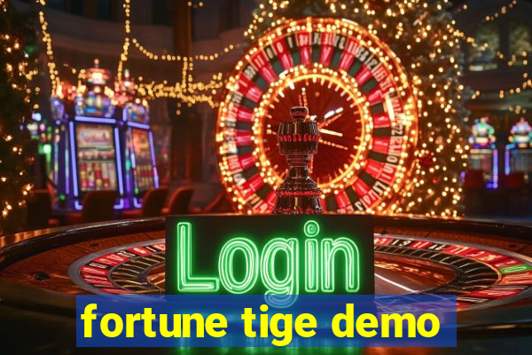 fortune tige demo