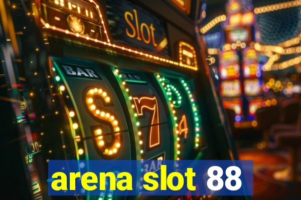 arena slot 88