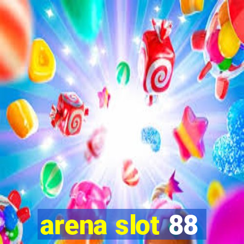 arena slot 88