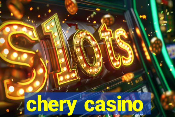 chery casino