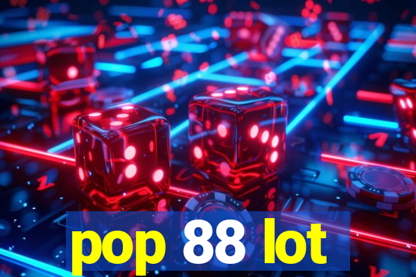 pop 88 lot