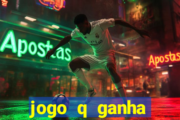 jogo q ganha dinheiro de verdade