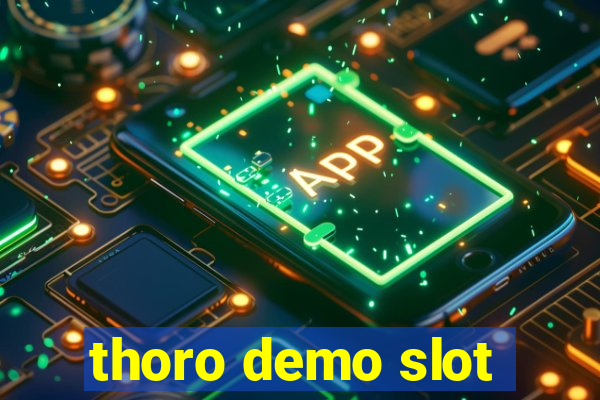 thoro demo slot