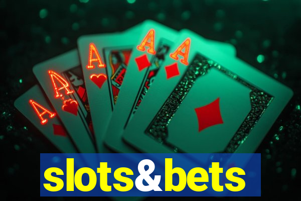 slots&bets