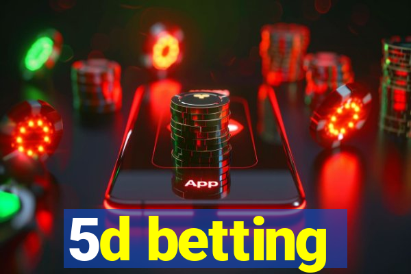 5d betting