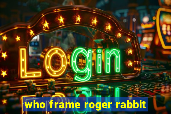 who frame roger rabbit