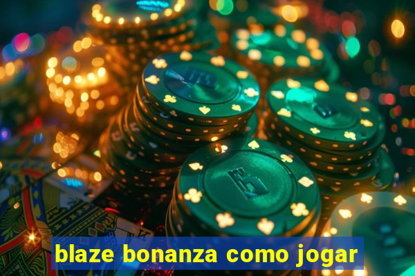 blaze bonanza como jogar