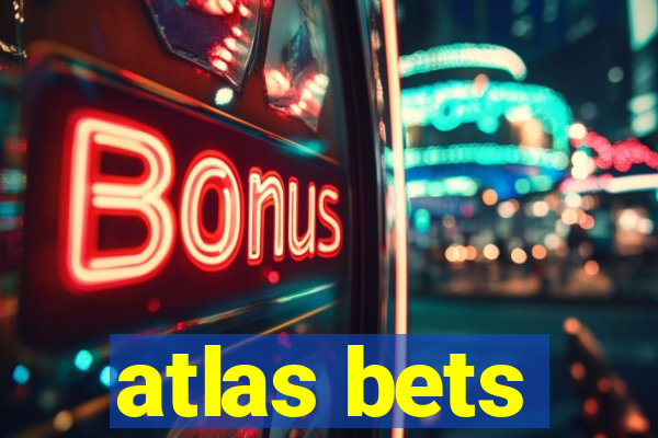 atlas bets