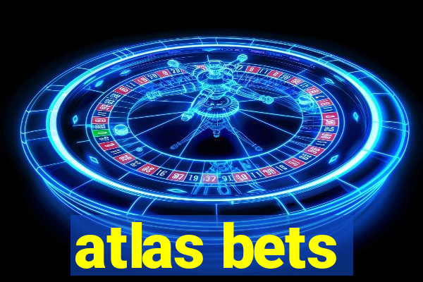 atlas bets