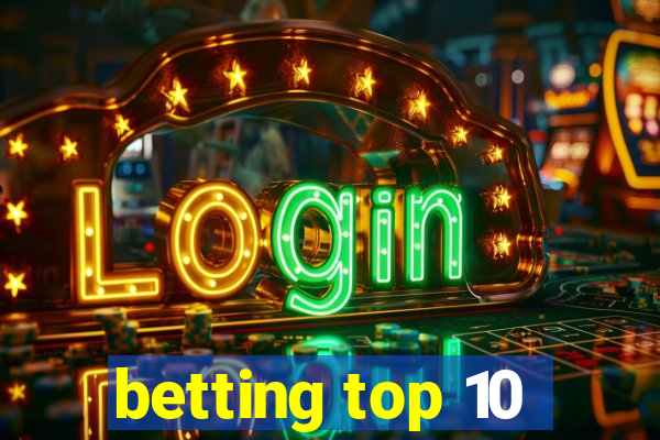 betting top 10