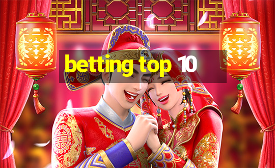 betting top 10