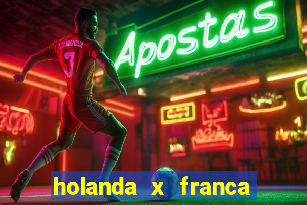 holanda x franca onde assistir