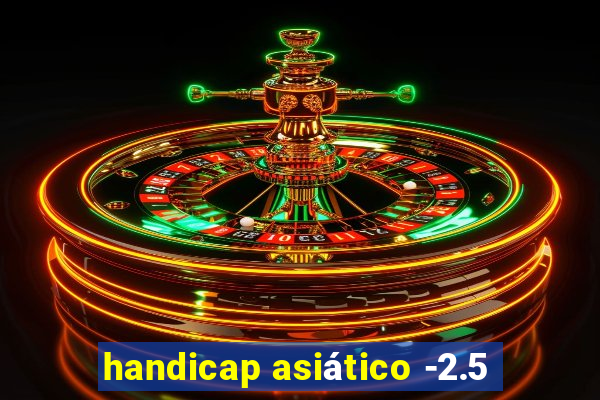 handicap asiático -2.5