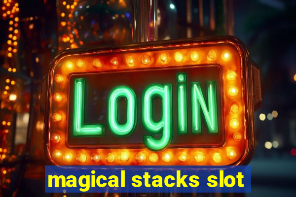 magical stacks slot