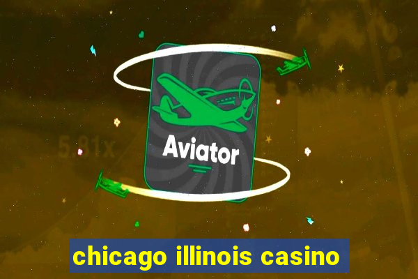 chicago illinois casino