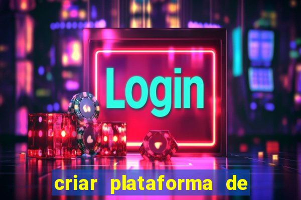 criar plataforma de jogos cassino