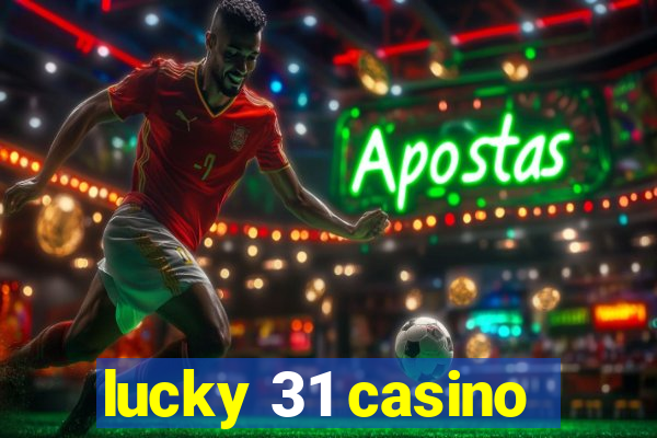 lucky 31 casino