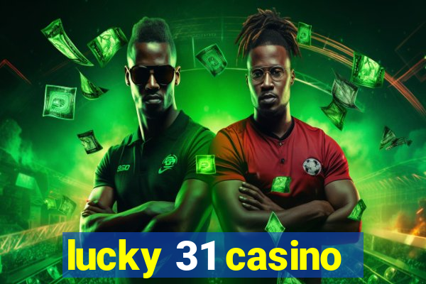 lucky 31 casino