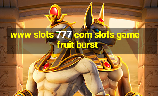 www slots 777 com slots game fruit burst