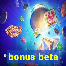 bonus beta