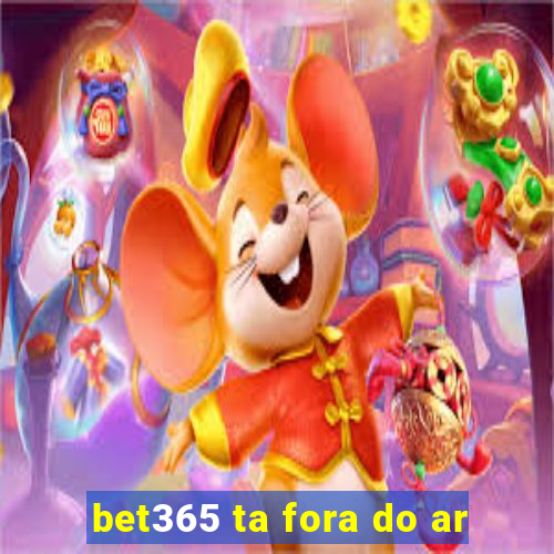 bet365 ta fora do ar