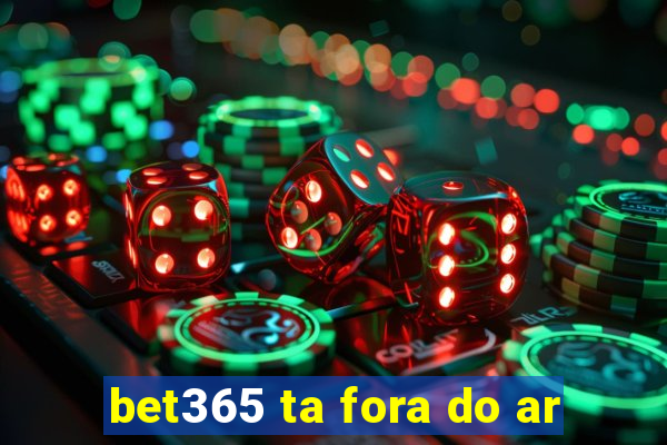 bet365 ta fora do ar